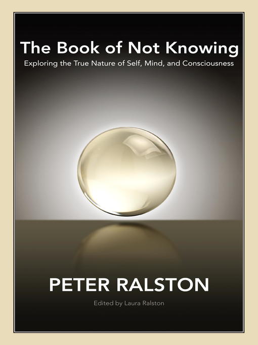 Title details for The Book of Not Knowing by Peter Ralston - Wait list
